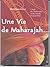 Une vie de Maharajah...: L'...