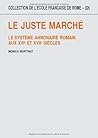 Le juste marché - le système annonaire romain aux XVIe et XVIIe siècles (COLLECTION DE L)