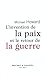 L INVENTION DE LA PAIX ET LE RETOUR DE LA GUERRE