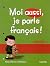 moi aussi, je parle françai...