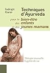 Techniques d'ayurveda: Pour le bien être des enfants et des jeunes mamans