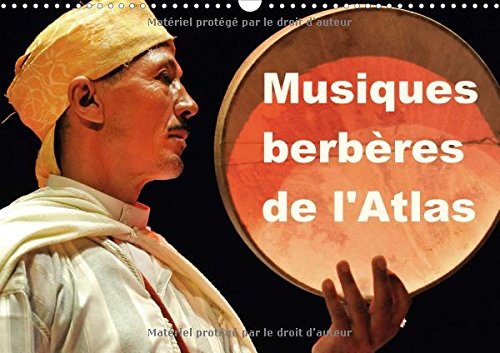 Musiques Berberes de l'Atlas 2017: Dans le Cadre du Trentieme Printemps des Arts de Monte-Carlo 2014, le Maroc, l'Atlas et les Musiques ... Invites (Calvendo Art) (French Edition)
