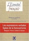 Les expressions verbales figées de la francophonie - Belgique, France, Québec et Suisse