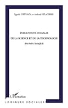 Perceptions sociales de la science et de la technologie en Pays basque (Logiques sociales) (French Edition)