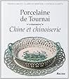 "porcelaine de Tournai ; Chine et chinoiserie"