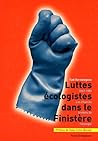 Luttes écologistes dans le Finistère - les chemins bretons de l'écologie, 1967-1981