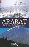 Ararat, sur la piste de l'arche de Noé Ararat, sur la piste de l'arche de Noé