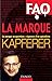 FAQ - La Marque - La marque...
