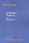 Le brasier d'une vie roman (BIBLIOTHEQUE ETRANGERE)
