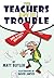 The Teachers Are in Trouble and Other Rhymes by Matt Butler