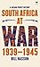 South Africa at war, 1939-1...