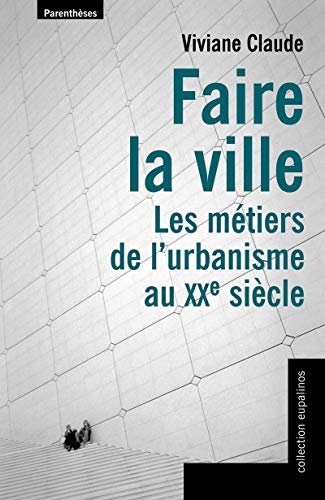 FAIRE LA VILLE, LES METIERS DE L'URBANISME AU XX SIECLE (Paperback)