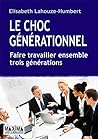Le choc générationnel: Faire travailler ensemble trois générations (French Edition)
