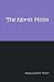 The North Moon by Justin Pruett