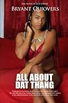 All About Dat Thang All About Dat Thang