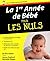 La 1ère année de bébé Pour les nuls