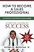 How to Become a Sales Professional: 16 Steps to a Successful Sales Career