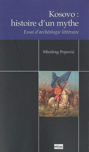 Kosovo, histoire d'un mythe - essai d'archéologie littéraire (Paperback)