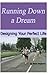 Running Down A Dream: Desig...