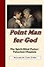 Point Man For God
