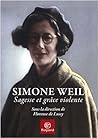 Simone Weil : Sagesse et grâce violente