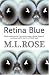 Retina Blue by M.L. Rose
