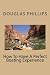 How To Have A Perfect Boating Experience by Douglas  Phillips