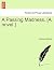A Passing Madness. [A Novel.]