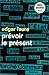 PREVOIR LE PRESENT by Edgar Faure