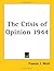 The Crisis of Opinion 1944