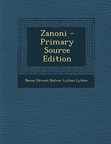 Zanoni - Primary Source Edition