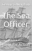 Clear for Action (The Sea Officer Book 2) 