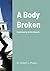 A Body Broken: Controversy ...