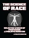 The Science of Race: Selected Works of Professor J. Philippe Rushton