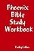 Phoenix Bible Study Workbook