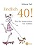 Endlich 40!