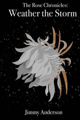 The Rose Chonicles: Weather the Storm