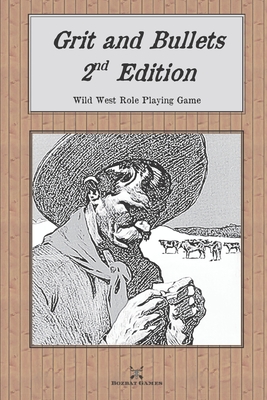 Grit and Bullets, 2nd Edition: Wild West Role Playing Game