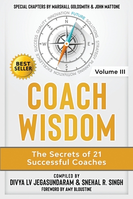 Coach Wisdom Volume III: The Secrets of 21 Successful Coaches