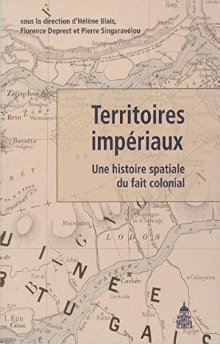 Territoires impériaux: Une histoire spatiale du fait colonial (Internationale) (French Edition)