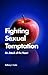 Fighting Sexual Temptation by Anthony J. Carter