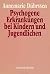 Psychogene Erkrankungen bei Kindern und Jugendlichen. Eine Einführung in die allgemeine und spezielle Neurosenlehre.