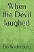 When the Devil laughed