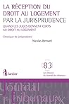 La réception du droit au logement par la jurisprudence: Quand les juges donnent corps au droit au logement