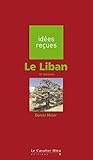 Le Liban: idées reçues sur le Liban Le Liban: idées reçues sur le Liban