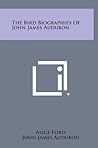 The Bird Biographies Of John James Audubon
