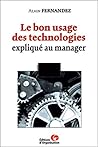 Le bon usage des technologies: expliqué au manager (French Edition)