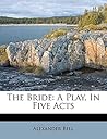 The Bride: A Play, in Five Acts