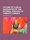 Outline of Clinical Diagnostics of the Internal Diseases of Domestic Animals