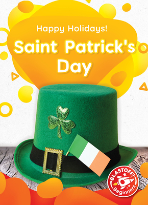 Saint Patrick's Day (Happy Holidays!: Blastoff! Beginners)